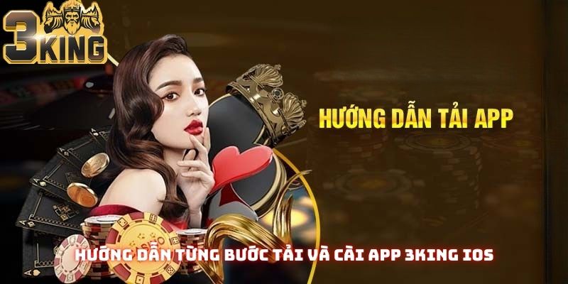 Hướng dẫn từng bước tải và cài app 3King iOS