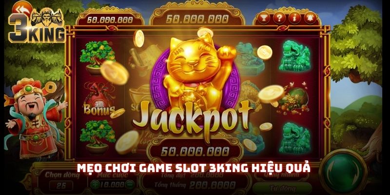 Mẹo chơi game slot 3king hiệu quả