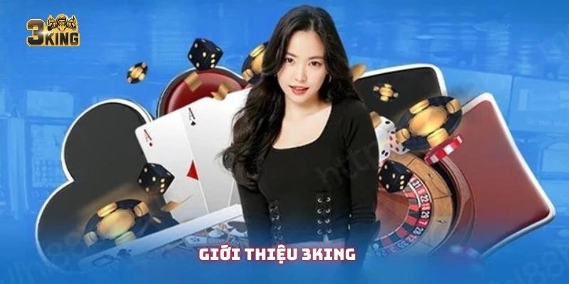 Giới thiệu 3King khái quát cho người chơi mới